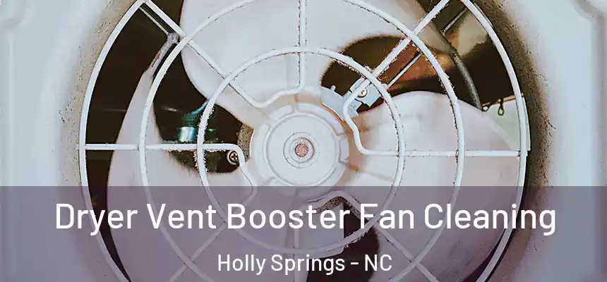  Dryer Vent Booster Fan Cleaning Holly Springs - NC