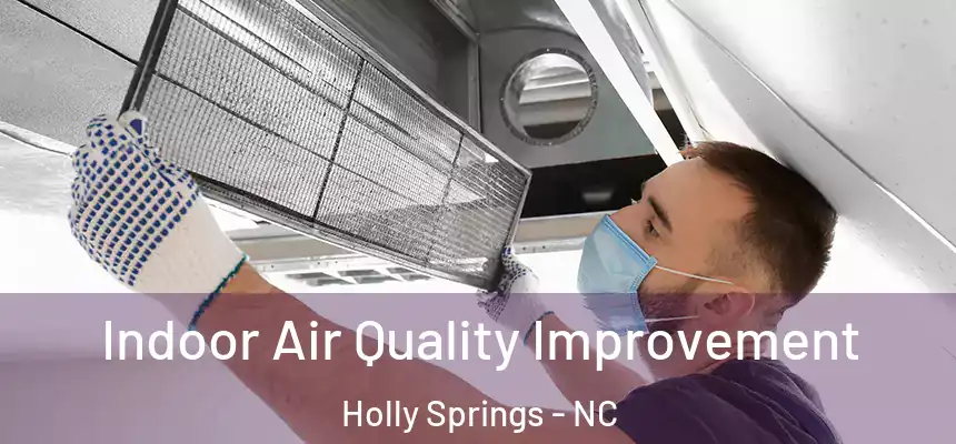  Indoor Air Quality Improvement Holly Springs - NC