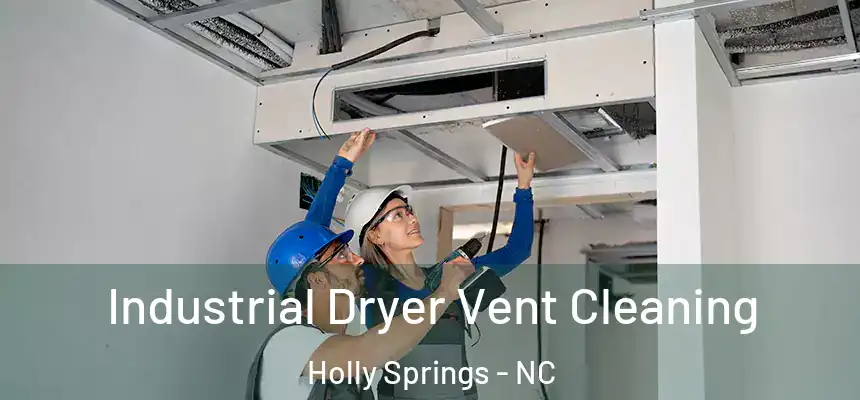  Industrial Dryer Vent Cleaning Holly Springs - NC