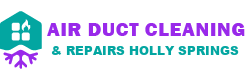 Air Duct Cleaning & Repairs Holly Springs